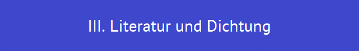 III. Literatur und Dichtung